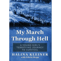 My March Through Hell: A Young Girl's Terrifying Journey to Survival - Hardcover