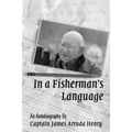 In a Fisherman's Language: An Autobiography by Captain James Arruda Henry - Paperback