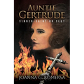 Auntie Gertrude: Sinner-Saint or Slut - Paperback