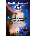 How God Answered Us All: Spiritual, Paranormal & the Unknown - Revised Edition - Paperback