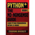 Python: The No-Nonsense Guide: Learn Python Programming Within 12 Hours! - Paperback