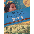 Greater Philadelphia and the World: A New History for the Twenty-First Century, Volume 3 - Hardcover