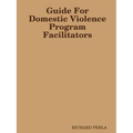 Guide For Domestic Violence Program Facilitators - Paperback