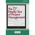 The 77 Deadly Sins of Project Management [16 Pt Large Print Edition] - Paperback