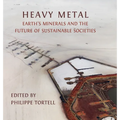 Heavy Metal: Earth's Minerals and the Future of Sustainable Societies - Hardcover