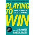 Playing to Win, Expanded with Bonus HBR Articles: How Strategy Really Works - Hardcover