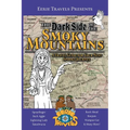 The Dark Side of the Smoky Mountains: A Travel Guide for Your Next Spooky Journey - Paperback