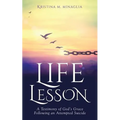 Life Lesson: A Testimony of God's Grace Following an Attempted Suicide - Paperback