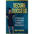 Secure Success: A Proven Plan to Prospering Personally & Professionally - Paperback