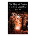The Witchcraft Delusion in Colonial Connecticut: Historical Account of Witch Trials in Early Modern Period: 1647-1697 - Paperback