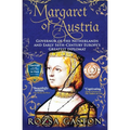 Margaret of Austria: Governor of the Netherlands and Early 16th-Century Europe's Greatest Diplomat - Paperback