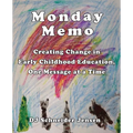 Monday Memo: Creating Change in Early Childhood Education, One Message at a Time - Paperback