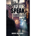 When Spirits Speak: Live Spirit Ghost Box Communication - Paperback
