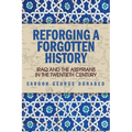Reforging a Forgotten History: Iraq and the Assyrians in the Twentieth Century - Paperback