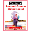 Tartaria - Ancient Greece did not exist: (not in colour) - Paperback