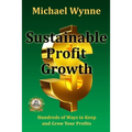 Sustainable Profit Growth: Hundreds of Ways to Keep and Grow Your Profits - Paperback