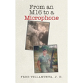 From an M16 to a Microphone - Hardcover