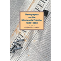 Newspapers on the Minnesota Frontier, 1849-1860 - Paperback