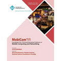 MobiCom11 Proceedings of the 17th International Conference on Mobile Computing and Networking - Paperback