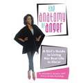 The Anatomy of Anger: A Girl's Guide to Living Her Best Life in Christ - Paperback