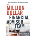 The Million-Dollar Financial Advisor Team: Best Practices from Top Performing Teams - Paperback