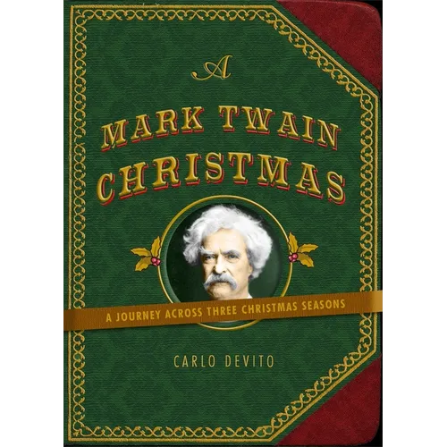 A Mark Twain Christmas: A Journey Across Three Christmas Seasons - Hardcover