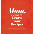 Mom, I Want to Learn Your Recipes: A Keepsake Memory Book to Gather and Preserve Your Favorite Family Recipes - Hardcover