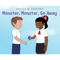 Monster, Monster, Go Away! - Hardcover