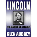 Lincoln--The Making of a Leader - Paperback