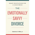 The Emotionally Savvy Divorce: Smart Negotiations for a Clean Break - Paperback