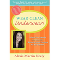 Wear Clean Underwear!: A Fast, Fun, Friendly and Essential Guide to Legal Planning for Busy Parents - Paperback