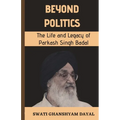Beyond Politics: The Life and Legacy of Parkash Singh Badal - Paperback