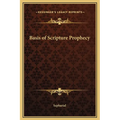 Basis of Scripture Prophecy - Hardcover