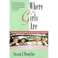 Where the Girls Are: Growing Up Female with the Mass Media - Paperback