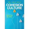 Cohesion Culture: Proven Principles to Retain Your Top Talent - Paperback