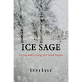 Ice Sage: Living and Loving the Land - Paperback