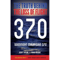 "Goodnight Malaysian 370": The Truth Behind The Loss of Flight 370 - Paperback