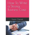 How To Write a Strong Business Case - Paperback