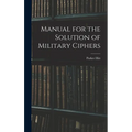 Manual for the Solution of Military Ciphers - Hardcover