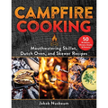 Campfire Cooking: Mouthwatering Skillet, Dutch Oven, and Skewer Recipes - Hardcover