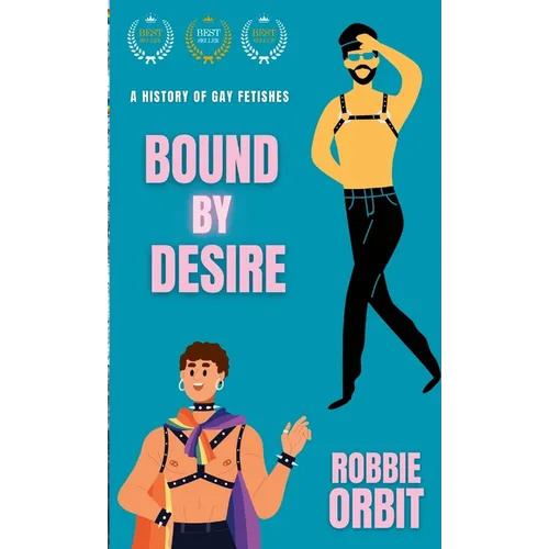 Bound by Desire: A History of Gay Fetishes - Paperback