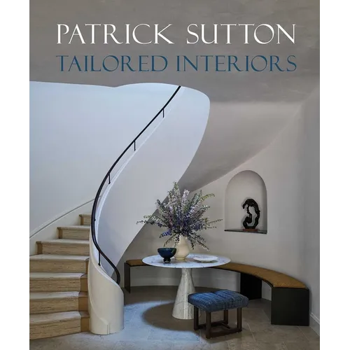 Tailored Interiors: The Bespoke Designs of Patrick Sutton - Hardcover