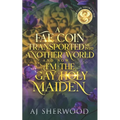 A Fae Coin Transported Me Into Another World and Now I'm the Gay Holy Maiden: Fortune Favors the Fae Book 1 - Paperback