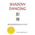 Shadow Dancing: $elling $urvival in China - Paperback
