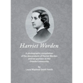 Harriet Worden: A photographic compilation of the descendants of Harriet Worden and her partners in the Oneida Community - Hardcover