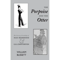 The Porpoise and the Otter: The Literary Friendship of Max Beerbohm and G.K. Chesterton - Paperback