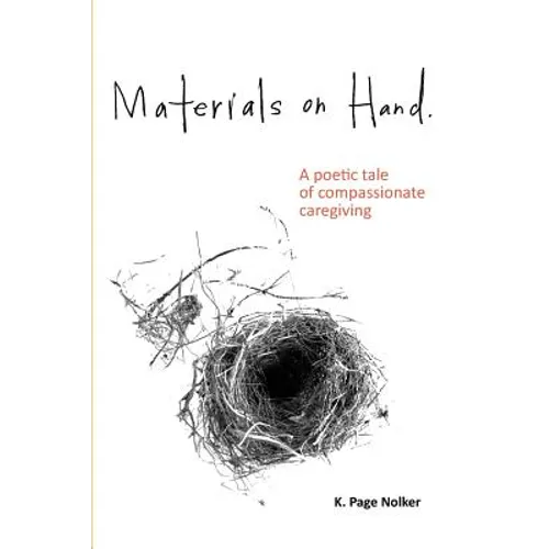 Materials on Hand: A Poetic Tale of Compassionate Caregiving - Paperback
