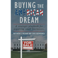Buying the American Dream: A Strategic Playbook for Acquiring Small Businesses. - Hardcover
