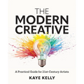 The Modern Creative: A Practical Guide for 21st-Century Artists - Paperback
