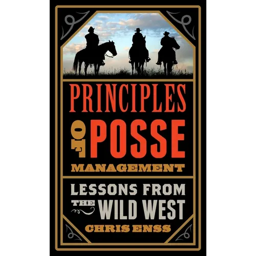 Principles of Posse Management: Lessons from the Old West for Today's Leaders - Paperback